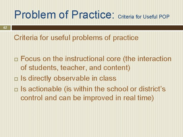Problem of Practice: Criteria for Useful POP 62 Criteria for useful problems of practice