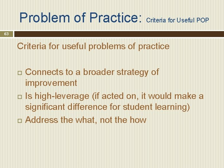 Problem of Practice: Criteria for Useful POP 63 Criteria for useful problems of practice