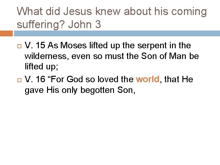 What did Jesus knew about his coming suffering? John 3 V. 15 As Moses What did Jesus knew about his coming suffering? John 3 V. 15 As Moses