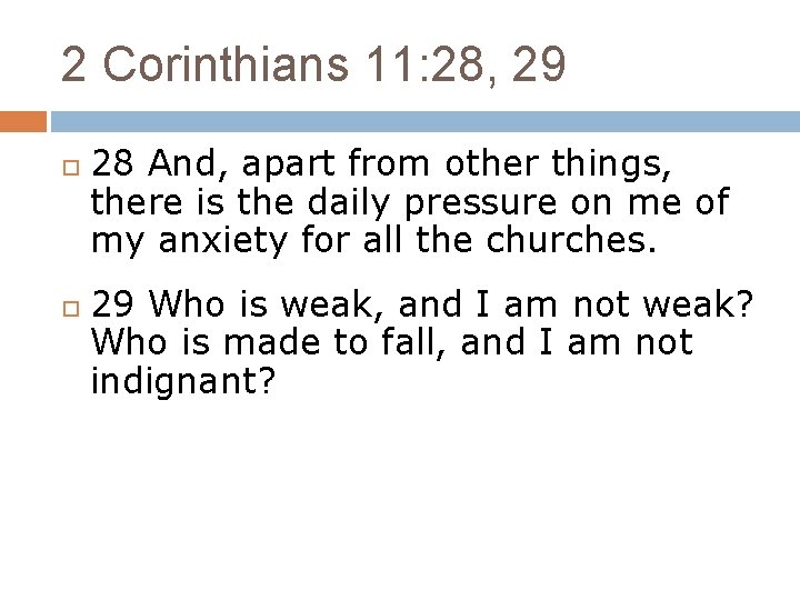 2 Corinthians 11: 28, 29 28 And, apart from other things, there is the 2 Corinthians 11: 28, 29 28 And, apart from other things, there is the