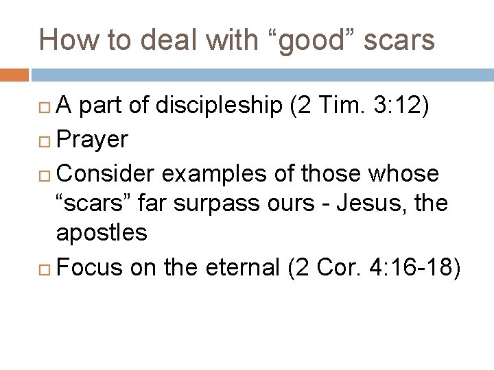 How to deal with “good” scars A part of discipleship (2 Tim. 3: 12) How to deal with “good” scars A part of discipleship (2 Tim. 3: 12)