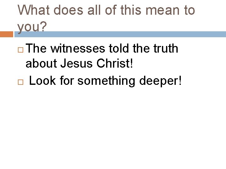 What does all of this mean to you? The witnesses told the truth about What does all of this mean to you? The witnesses told the truth about