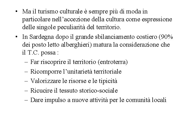  • Ma il turismo culturale è sempre più di moda in particolare nell’accezione