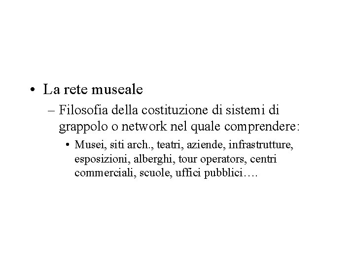  • La rete museale – Filosofia della costituzione di sistemi di grappolo o