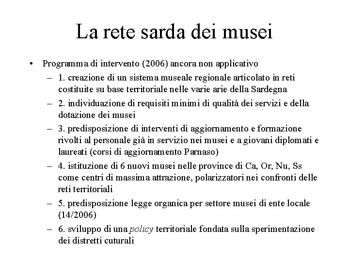 La rete sarda dei musei • Programma di intervento (2006) ancora non applicativo –