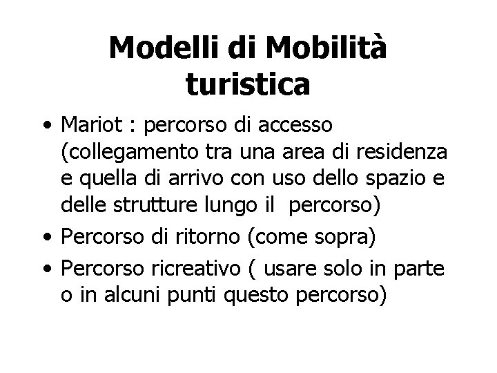 Modelli di Mobilità turistica • Mariot : percorso di accesso (collegamento tra una area