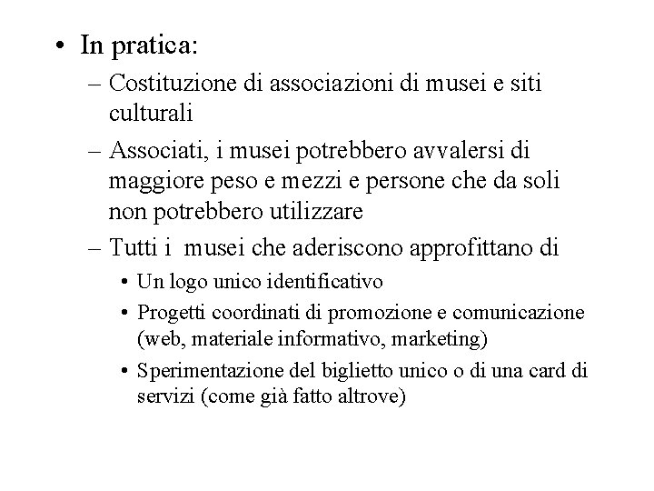  • In pratica: – Costituzione di associazioni di musei e siti culturali –