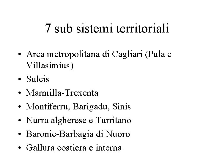 7 sub sistemi territoriali • Area metropolitana di Cagliari (Pula e Villasimius) • Sulcis
