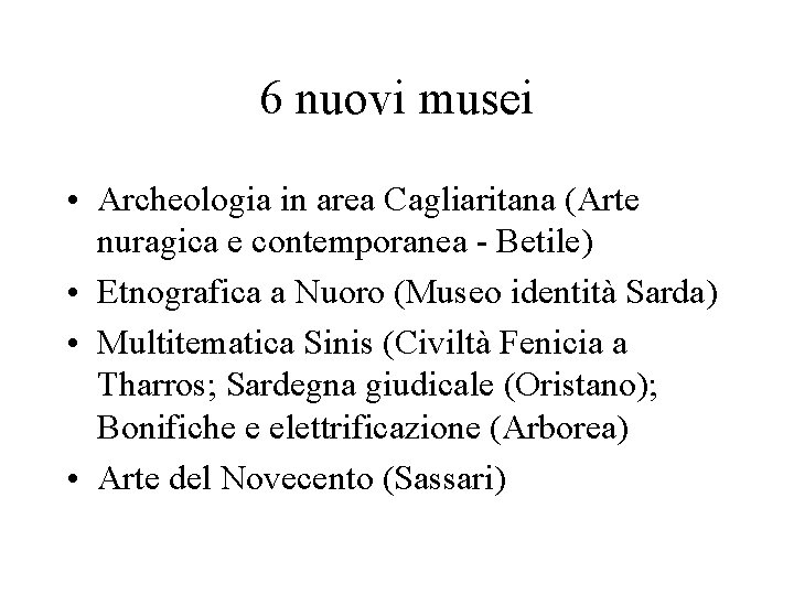 6 nuovi musei • Archeologia in area Cagliaritana (Arte nuragica e contemporanea - Betile)