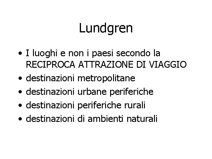 Lundgren • I luoghi e non i paesi secondo la RECIPROCA ATTRAZIONE DI VIAGGIO