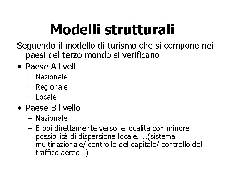 Modelli strutturali Seguendo il modello di turismo che si compone nei paesi del terzo