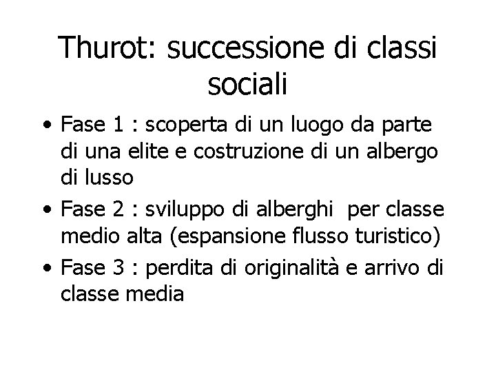 Thurot: successione di classi sociali • Fase 1 : scoperta di un luogo da