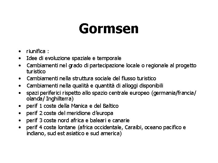 Gormsen • • • riunifica : Idee di evoluzione spaziale e temporale Cambiamenti nel