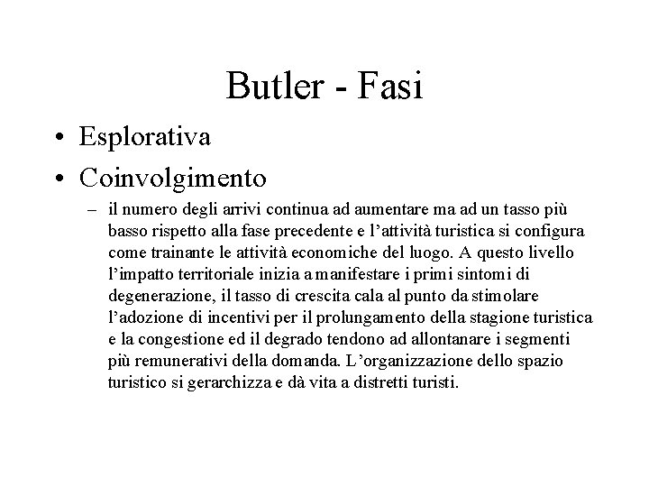 Butler - Fasi • Esplorativa • Coinvolgimento – il numero degli arrivi continua ad