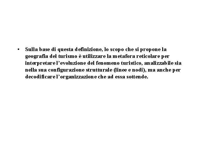  • Sulla base di questa definizione, lo scopo che si propone la geografia