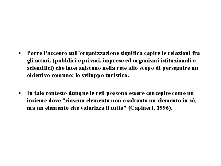  • Porre l’accento sull’organizzazione significa capire le relazioni fra gli attori. (pubblici e