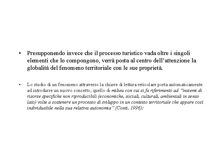  • Presupponendo invece che il processo turistico vada oltre i singoli elementi che