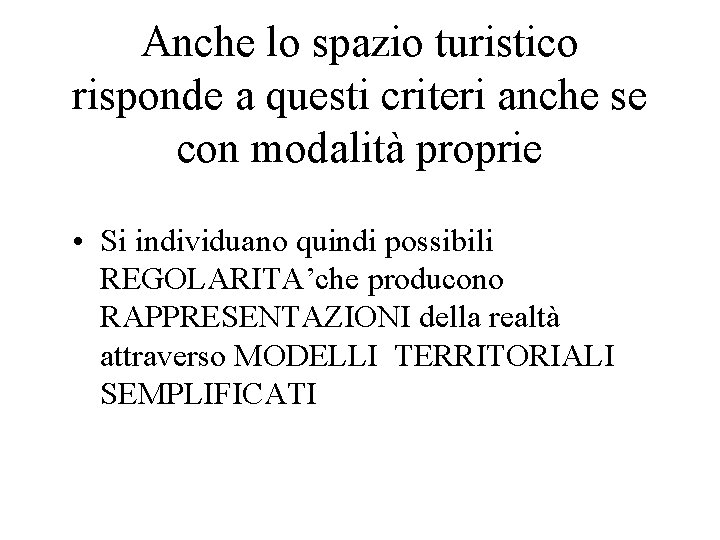 Anche lo spazio turistico risponde a questi criteri anche se con modalità proprie •