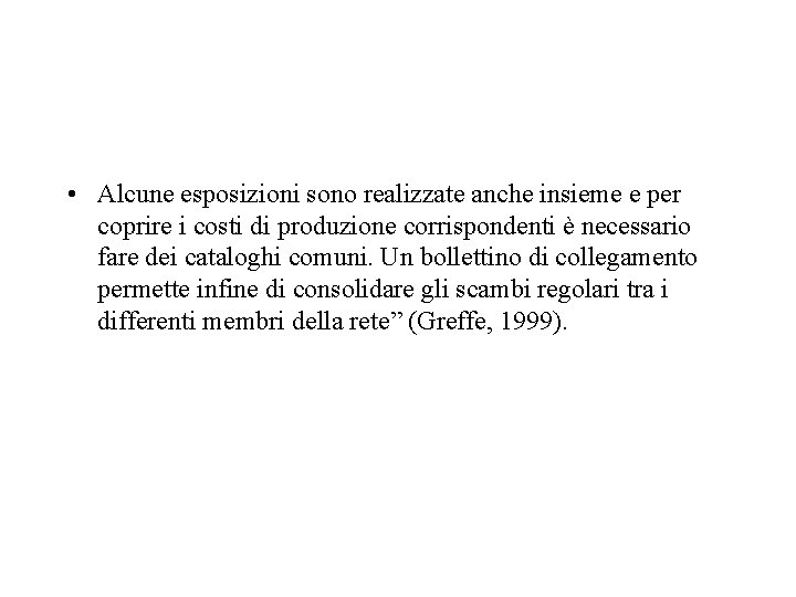  • Alcune esposizioni sono realizzate anche insieme e per coprire i costi di