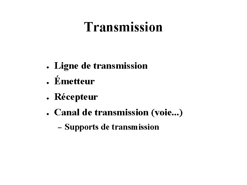 Transmission ● Ligne de transmission ● Émetteur ● Récepteur ● Canal de transmission (voie.