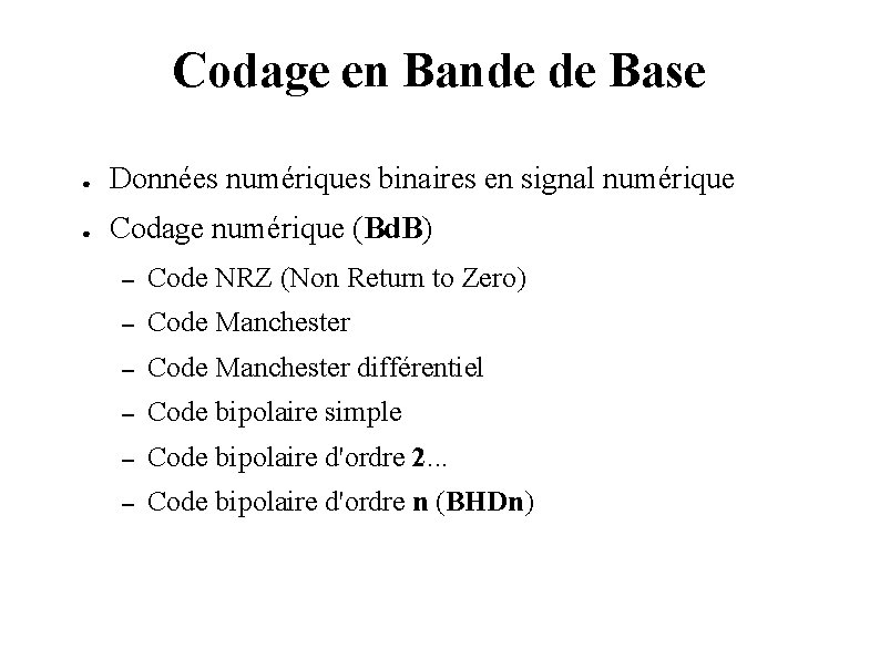 Codage en Bande de Base ● Données numériques binaires en signal numérique ● Codage