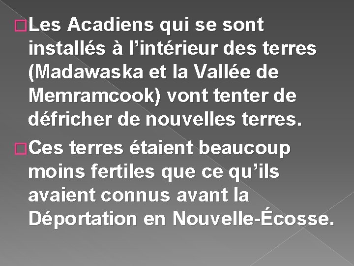 �Les Acadiens qui se sont installés à l’intérieur des terres (Madawaska et la Vallée