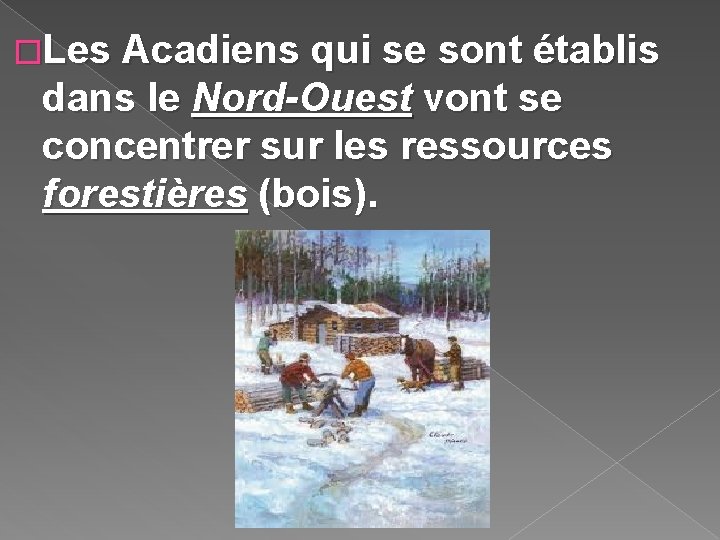 �Les Acadiens qui se sont établis dans le Nord-Ouest vont se concentrer sur les