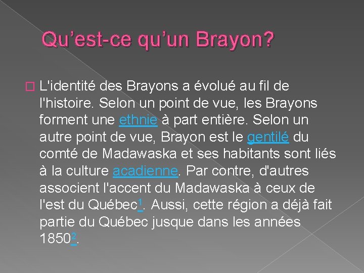 Qu’est-ce qu’un Brayon? � L'identité des Brayons a évolué au fil de l'histoire. Selon