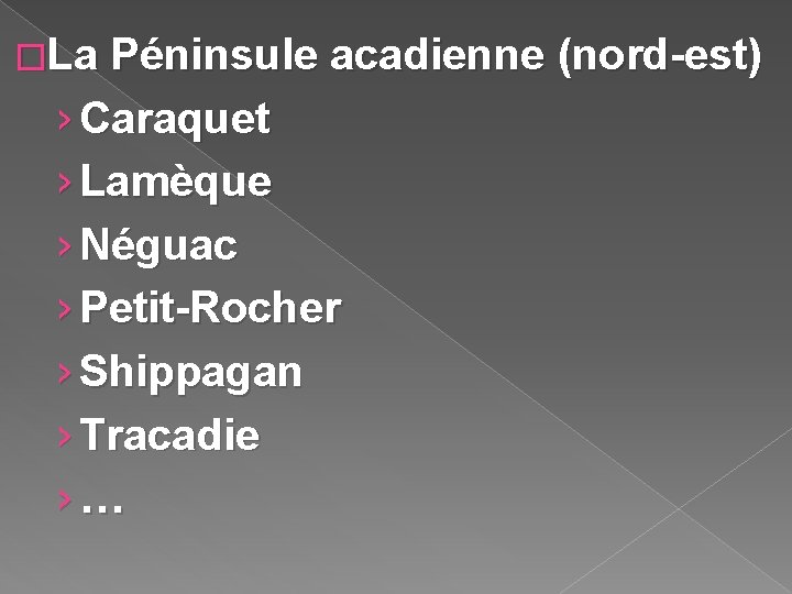 �La Péninsule acadienne (nord-est) › Caraquet › Lamèque › Néguac › Petit-Rocher › Shippagan