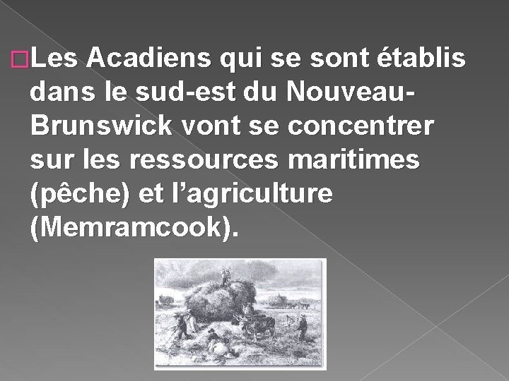 �Les Acadiens qui se sont établis dans le sud-est du Nouveau. Brunswick vont se