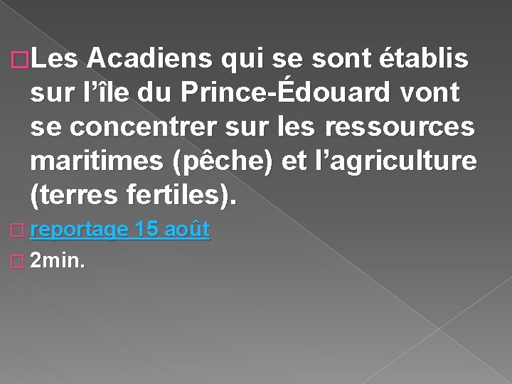 �Les Acadiens qui se sont établis sur l’île du Prince-Édouard vont se concentrer sur