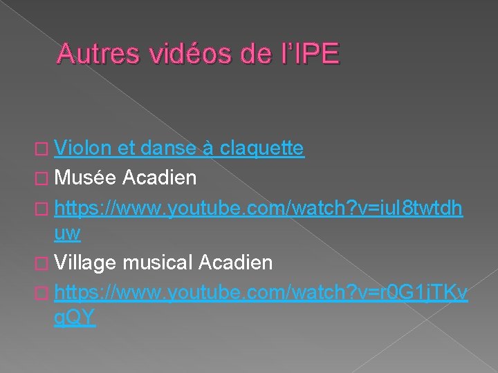 Autres vidéos de l’IPE � Violon et danse à claquette � Musée Acadien �