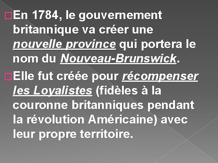 �En 1784, le gouvernement britannique va créer une nouvelle province qui portera le nom