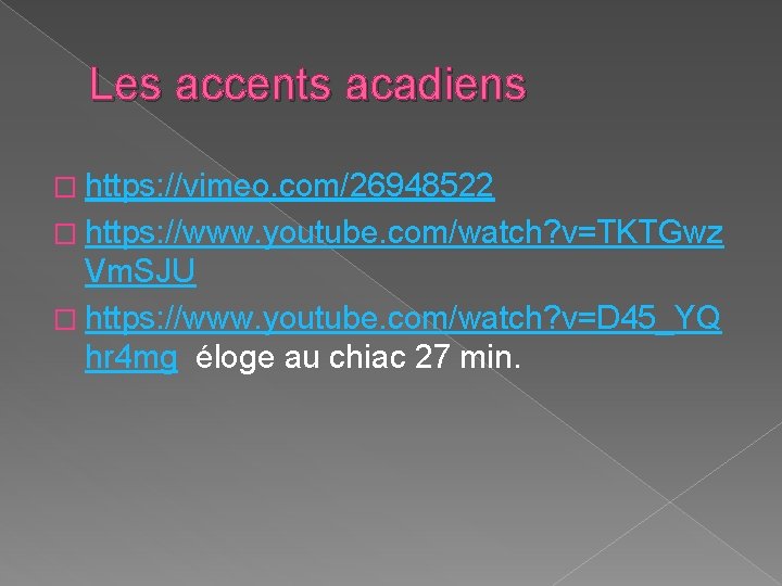 Les accents acadiens � https: //vimeo. com/26948522 � https: //www. youtube. com/watch? v=TKTGwz Vm.