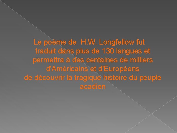 Le poème de H. W. Longfellow fut traduit dans plus de 130 langues et