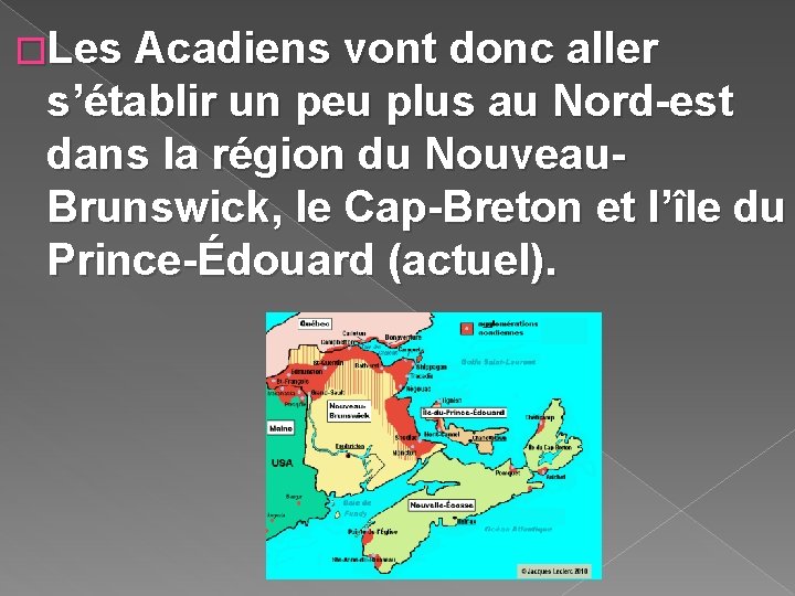 �Les Acadiens vont donc aller s’établir un peu plus au Nord-est dans la région