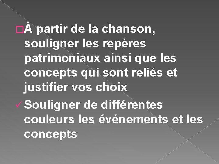 �À partir de la chanson, souligner les repères patrimoniaux ainsi que les concepts qui