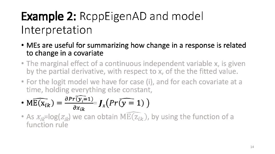 Example 2: Rcpp. Eigen. AD and model Interpretation • 14 