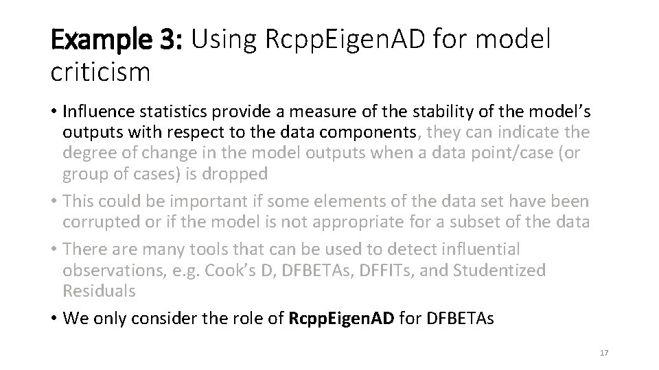 Example 3: Using Rcpp. Eigen. AD for model criticism • Influence statistics provide a