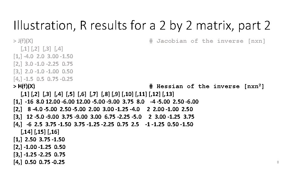 Illustration, R results for a 2 by 2 matrix, part 2 > J(f)(X) #