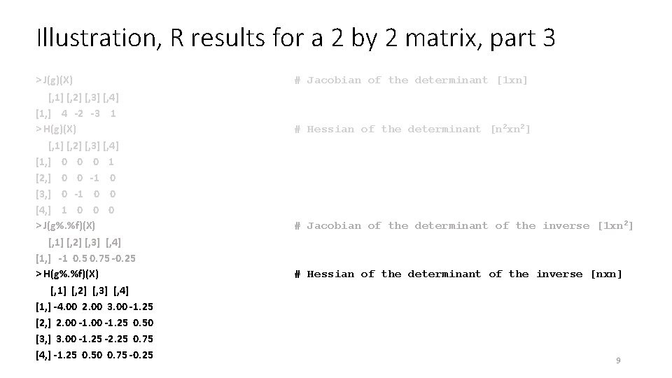 Illustration, R results for a 2 by 2 matrix, part 3 > J(g)(X) #