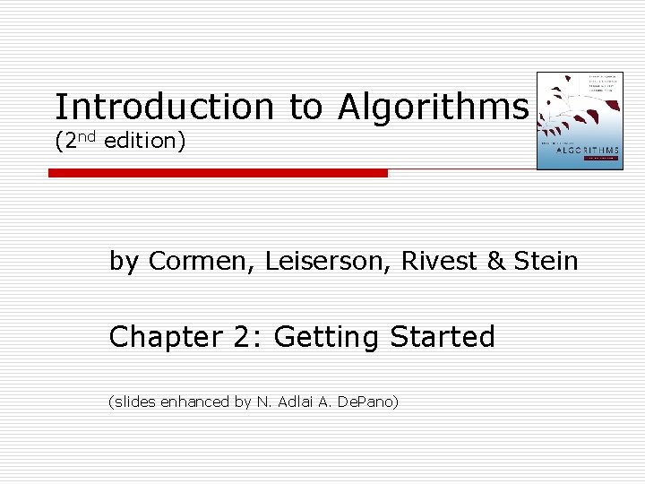 Introduction to Algorithms (2 nd edition) by Cormen, Leiserson, Rivest & Stein Chapter 2: