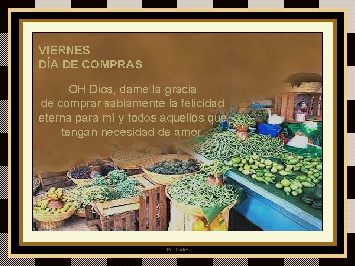 VIERNES DÍA DE COMPRAS OH Dios, dame la gracia de comprar sabiamente la felicidad