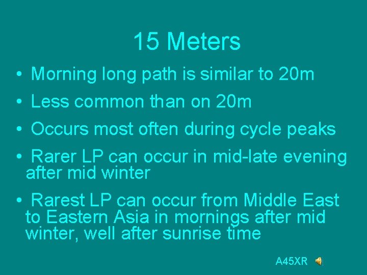 15 Meters • • Morning long path is similar to 20 m Less common