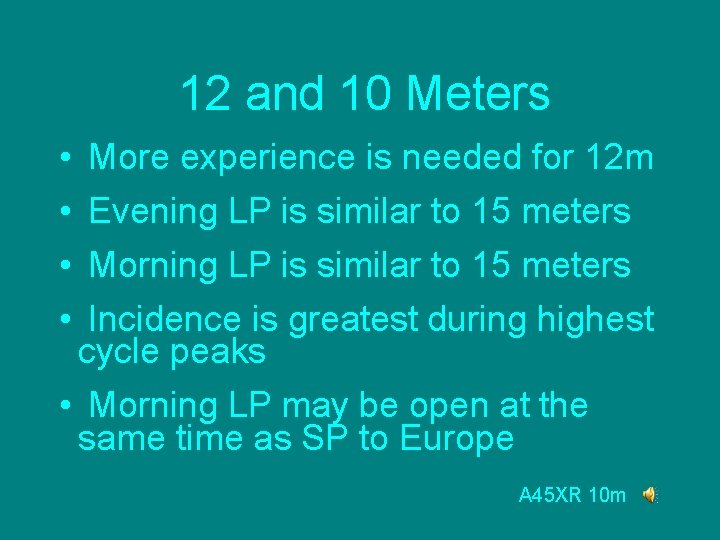 12 and 10 Meters • • More experience is needed for 12 m Evening