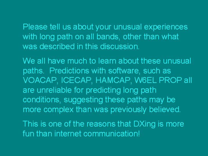 Please tell us about your unusual experiences with long path on all bands, other