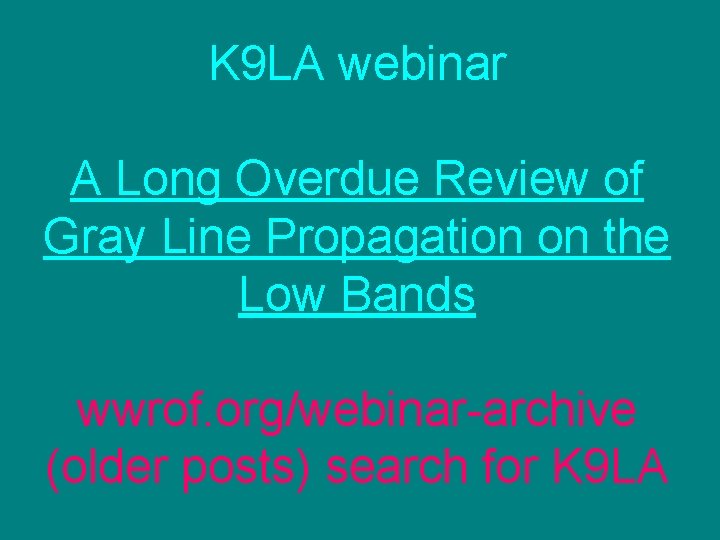 K 9 LA webinar A Long Overdue Review of Gray Line Propagation on the