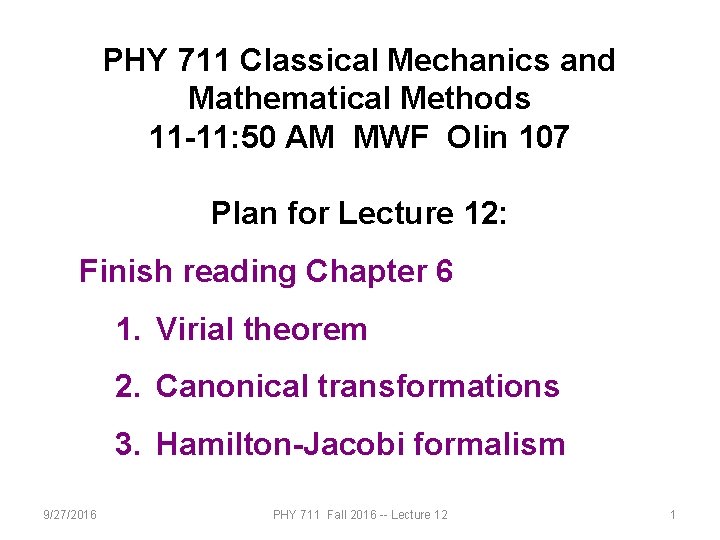 PHY 711 Classical Mechanics and Mathematical Methods 11 -11: 50 AM MWF Olin 107