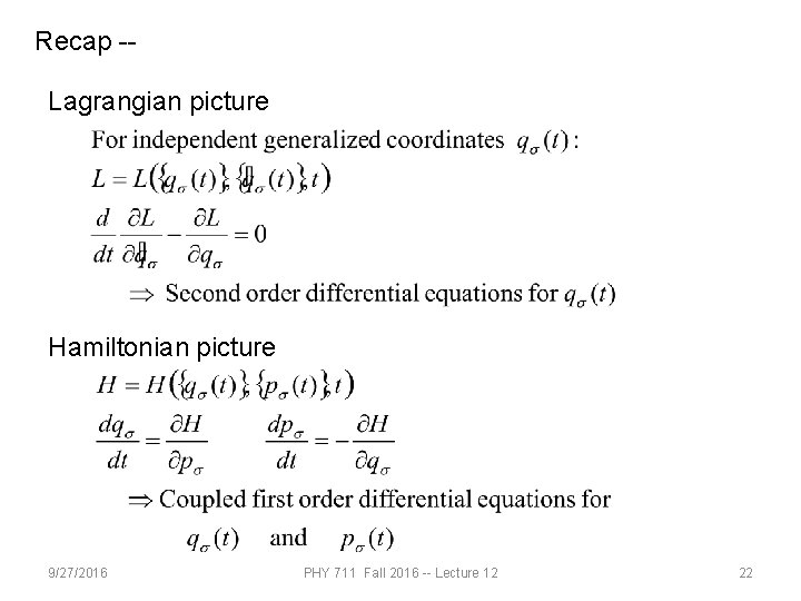 Recap -Lagrangian picture Hamiltonian picture 9/27/2016 PHY 711 Fall 2016 -- Lecture 12 22