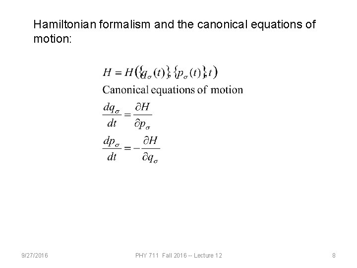 Hamiltonian formalism and the canonical equations of motion: 9/27/2016 PHY 711 Fall 2016 --
